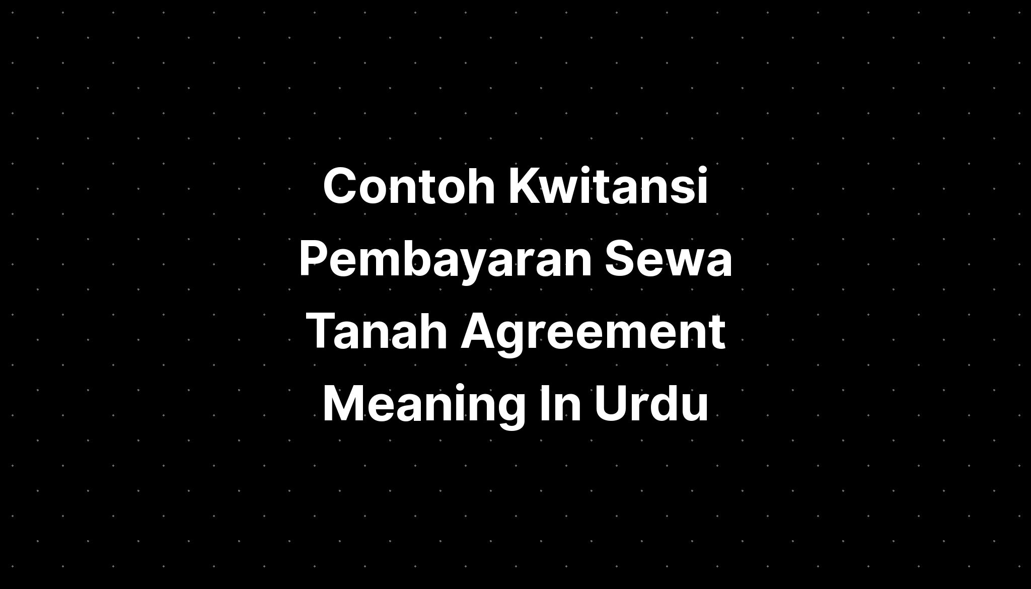 Contoh Kwitansi Pembayaran Sewa Tanah Agreement Meaning In Urdu IMAGESEE